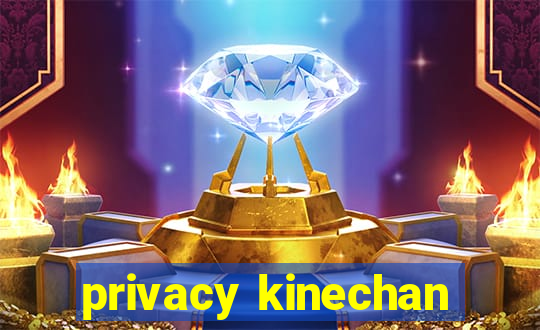 privacy kinechan